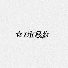 ☆ sk8 ☆