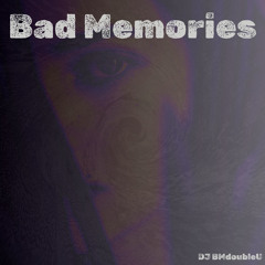 Bad Memories