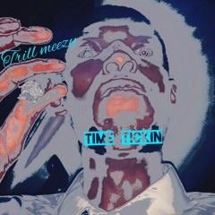 Trill Meezy - Time tickin
