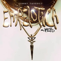 Lenny Tavárez, Feid - EMPELOTICA (Shavezz Remix)