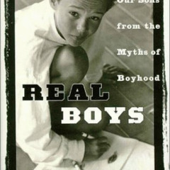 free EPUB ✓ Real Boys: Rescuing Our Sons from the Myths of Boyhood by  William Pollac