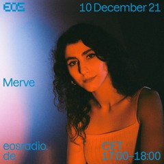 EOS Radio - Merve, December 2021