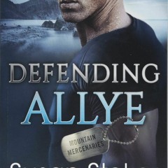 eBooks DOWNLOAD Defending Allye (Mountain Mercenaries  1)