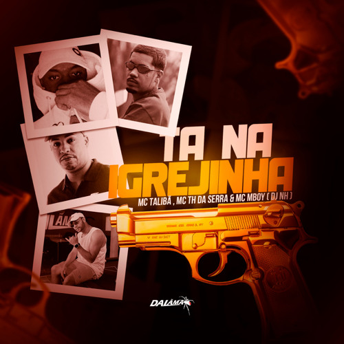 TA NA IGREJINHA feat. MC TALIBÃ , MC TH DA SERRA & MC MBOY ((DJ NH ))