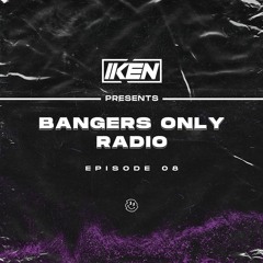Bangers Only Radio | Episode 08