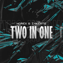 Morex & Zakente - Two in One (Original Mix)
