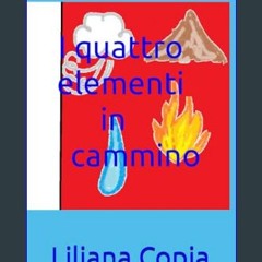 Read ebook [PDF] ⚡ I quattro elementi in cammino (Italian Edition)     Paperback – Large Print, Fe