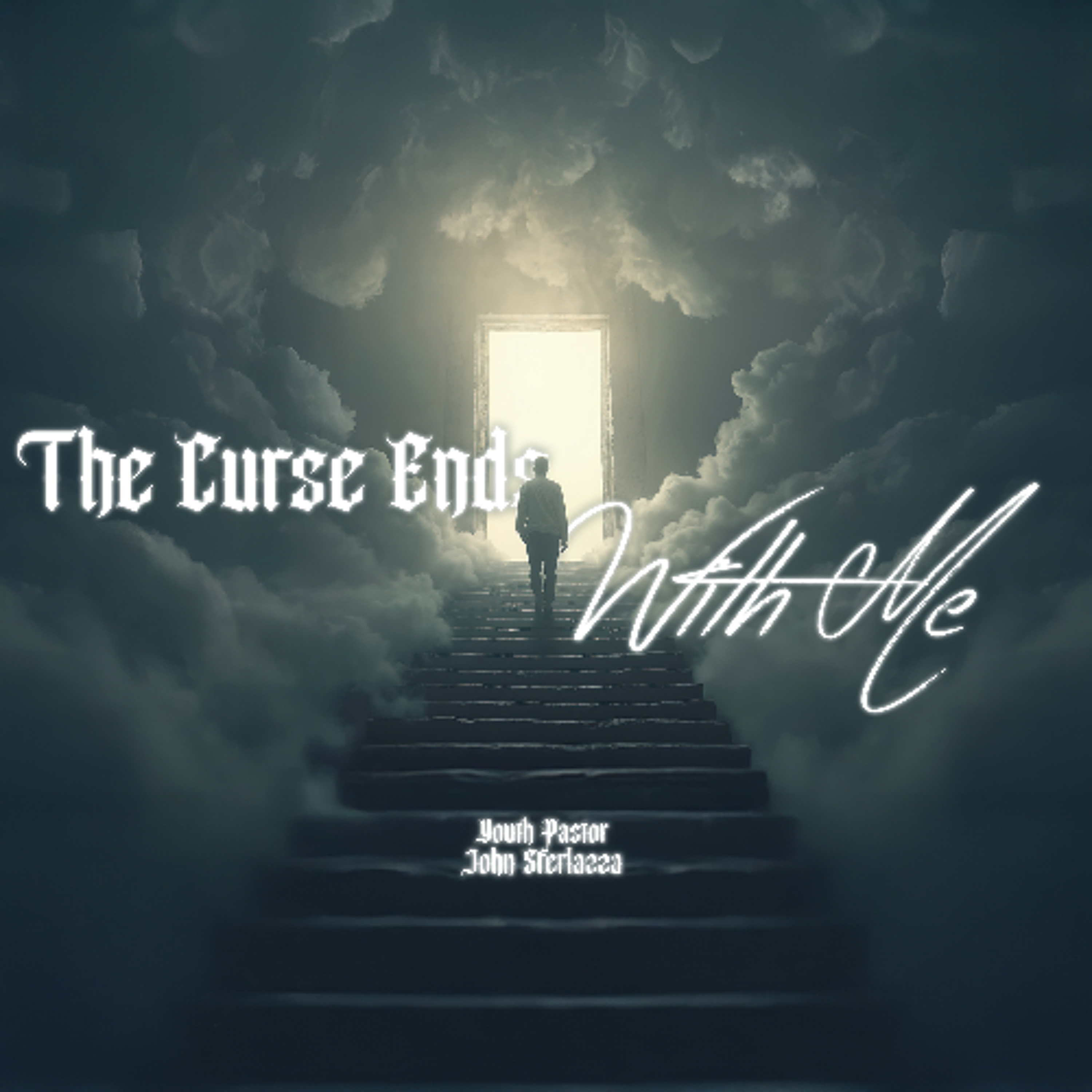 1.4.26 | "The Curse Ends With Me" | Youth Pastor John Sferlazza