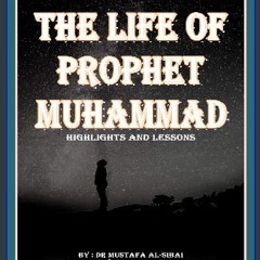 [ebook] read pdf 📕 The Life Of Prophet MUHAMMAD Highlights and Lessons: معالم و دروس حياة الرسول م