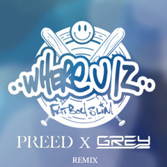 Grey & Preed - Where U Iz (Remix)