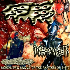 MUCUS MONOLITH -MY GORE FETISHES AND OBSESSIONS