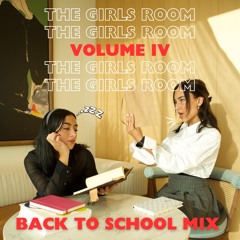 THE GIRLS ROOM: VOLUME IV - BACK TO SCHOOL MIX