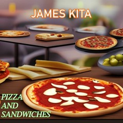James Kita - Pizza And Sandwiches