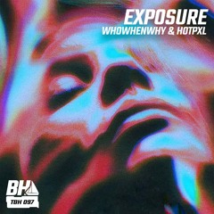 WHOWHENWHY & hotpxl - Exposure