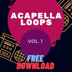 Acapella Loops Vol. 1 (PREVIEW) [FREE DOWNLOAD]