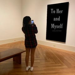To Her And Myself
