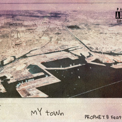MY TOWN - Prophet.b (Feat. 2CBone)