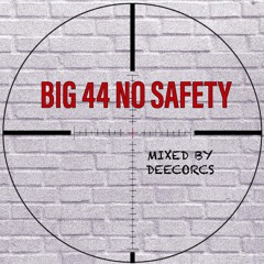 DEECORCS - BIG 44 NO SAFETY