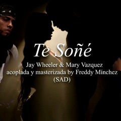 Te Soñe   Jay Wheeler & Mary Vazquez (Lyric Duo SAD music)