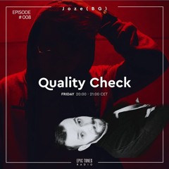 JOZE BG - QUALITY CHECK SHOW - EPIC TONES RADIO EP #008