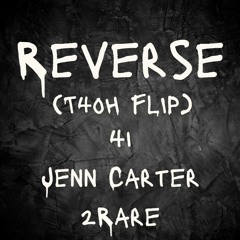 Reverse (T4oH Flip)