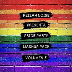 Reizan Noise Presenta Pride Party Mashup Pack Volumen 3
