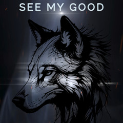 See My Good