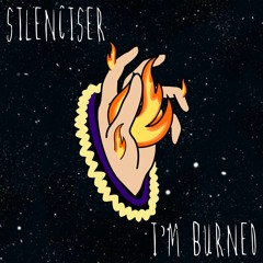 Silenciser - I'm Burned