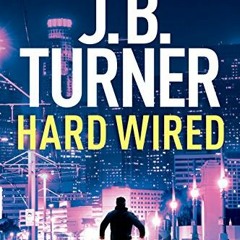 Read [EBOOK EPUB KINDLE PDF] Hard Wired (A Jon Reznick Thriller Book 3) by  J. B. Turner 💚
