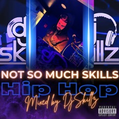 NOT SO MUCH SKILLS  HIPHOP MIXED BY DJSKILLZ
