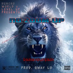 NO ZOOM UP (PROD. QWAY-LO)