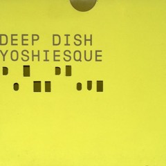 Deep Dish - Yoshiesque [Disc 2] - 1999