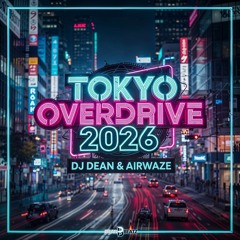 DJ Dean & Airwaze - Tokyo Overdrive 2026 ( New Reboot Mix) Preview