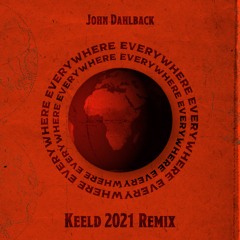 John Dahlback - Everywhere 2021 (Keeld Remix)