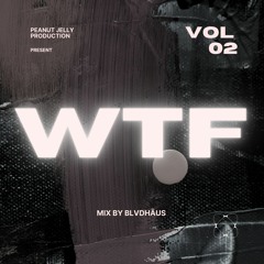 WTF - Vol. 2 By BLVDHÄUS