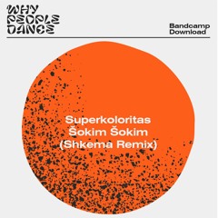 BC DOWNLOAD: Superkoloritas - Šokim Šokim (Shkema Remix) [whypeopledance]