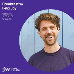 Breakfast w/ Felix Joy 08TH APR 2022