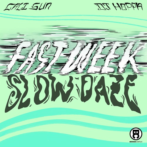 Cali Sun & DJ Hoppa - Fast Week Slow Daze
