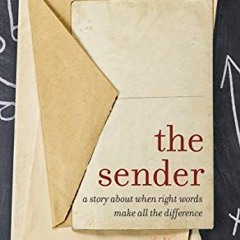 free EPUB 📭 The Sender: A Story About When Right Words Make All The Difference by  D