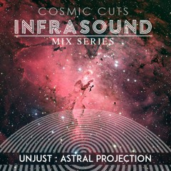 Infrasound 010: Unjust_AstralProjection