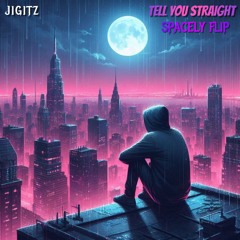 jigitz - tell you straight (SPACELY FLIP)