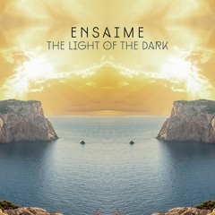 Ensaime - The Light Of The Dark (Original Mix)