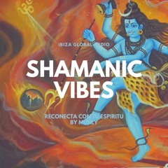 PODCAST #31 - Shamanic Vibes - 18 Enero 22 @ibizaglobalradio