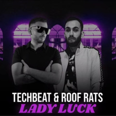 Techbeat & Roof Rats - Lady Luck