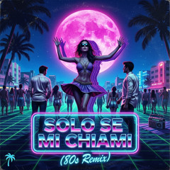 Solo Se mi chiami 80s Remix