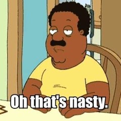 Oh That's Nasty