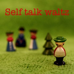 Self Talk Waltz