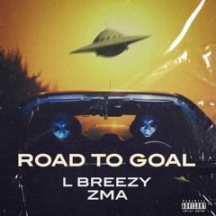 L Breezy x ZMA - ROAD TO GOAL