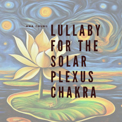 Lullaby for the Solar Plexus Chakra