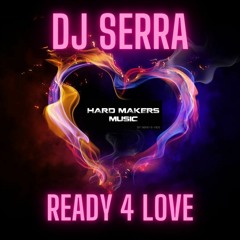 Dj Serra-Ready 4 love(Hardmakers)